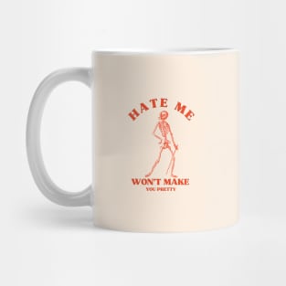 Hate me wont make you pretty Mug